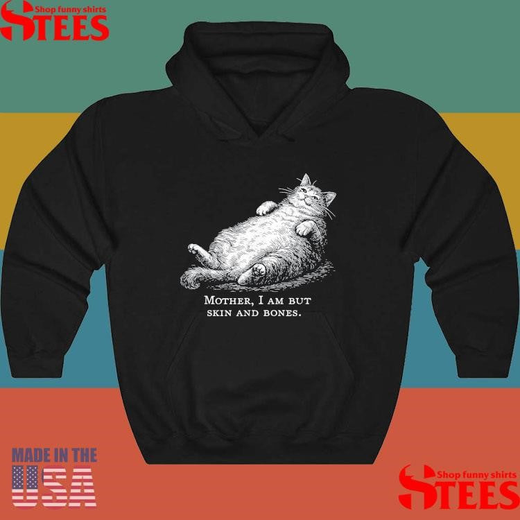 Cat Mother I Am But Skin And Bones T-shirt