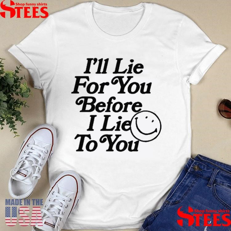 Chad Johnson I’ll Lie For You Before I Lie To You Shirts