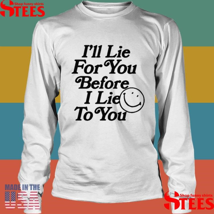 Chad Johnson I’ll Lie For You Before I Lie To You Shirts