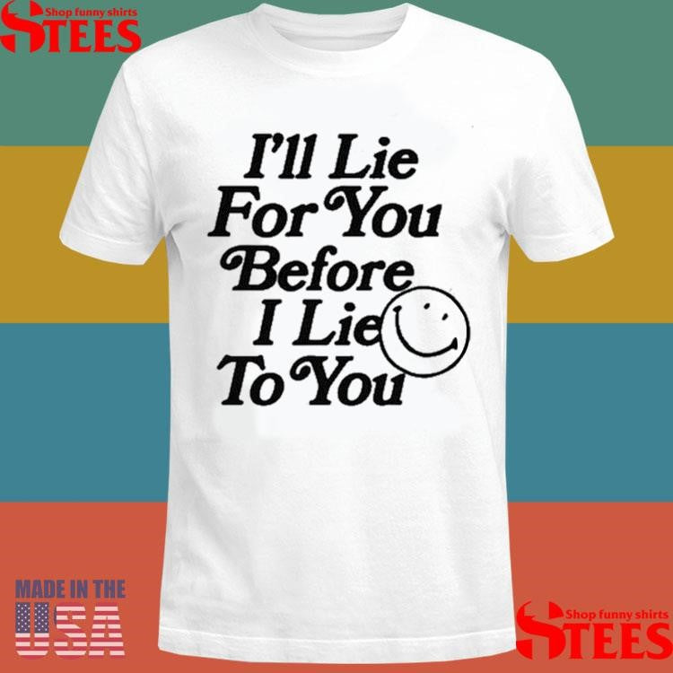 Chad Johnson I’ll Lie For You Before I Lie To You Shirts