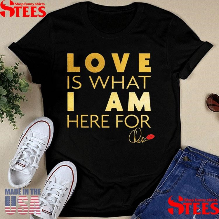 Chaka Khan Love Is What I Am Here For Shirts