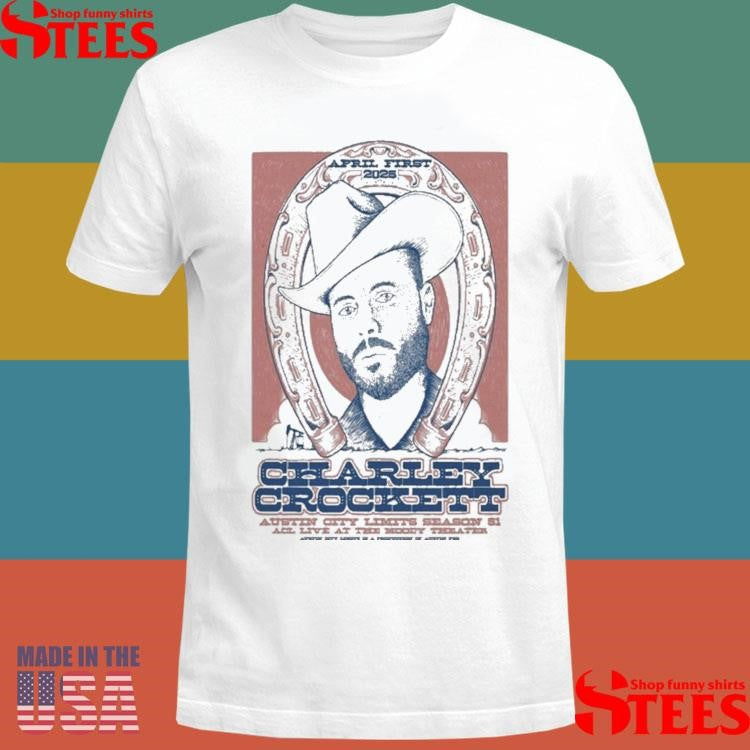 Charley Crockett Apr 1 2025 In Austin City Limits Season 51 Acl Live At The Moody Tx Shirts