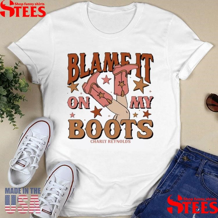 Charly Reynolds Blame It On My Boots T-shirt