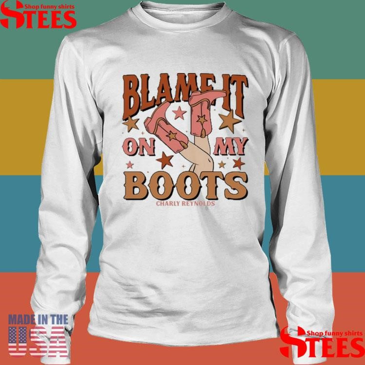Charly Reynolds Blame It On My Boots T-shirt