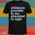 Childcare Provider By Day Exhausted By Night Shirts