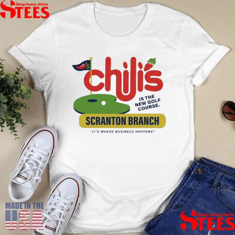 Chili’s Grill & Bar Scranton Branch Is The New Golf Course It’s Where Business Happens Shirts