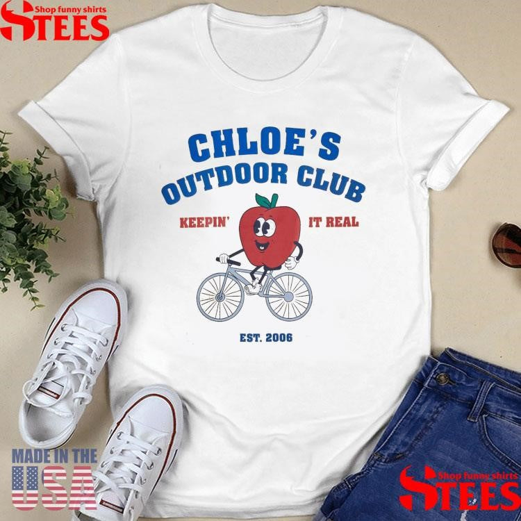 Chloe’s Outdoor Club Keepin It Real Est 2006 Shirts