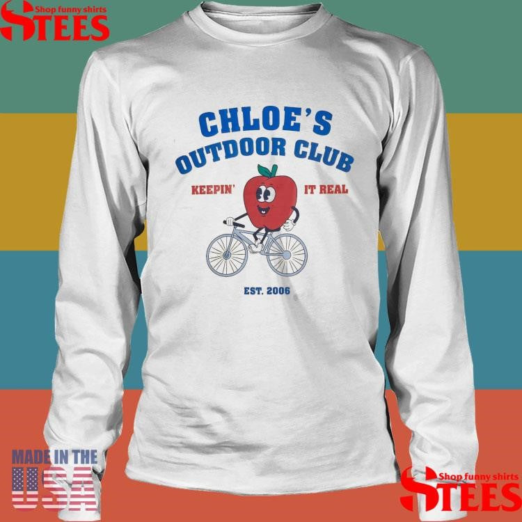 Chloe’s Outdoor Club Keepin It Real Est 2006 Shirts