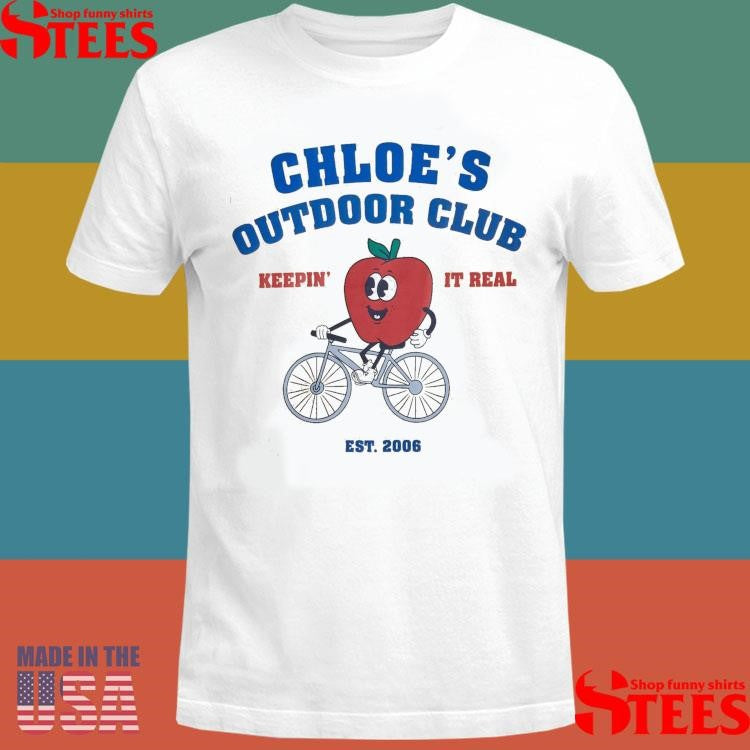 Chloe’s Outdoor Club Keepin It Real Est 2006 Shirts