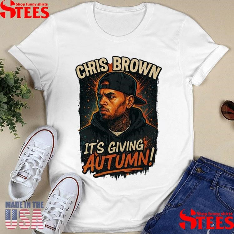 Chris Brown It’s Giving Autumn Shirts