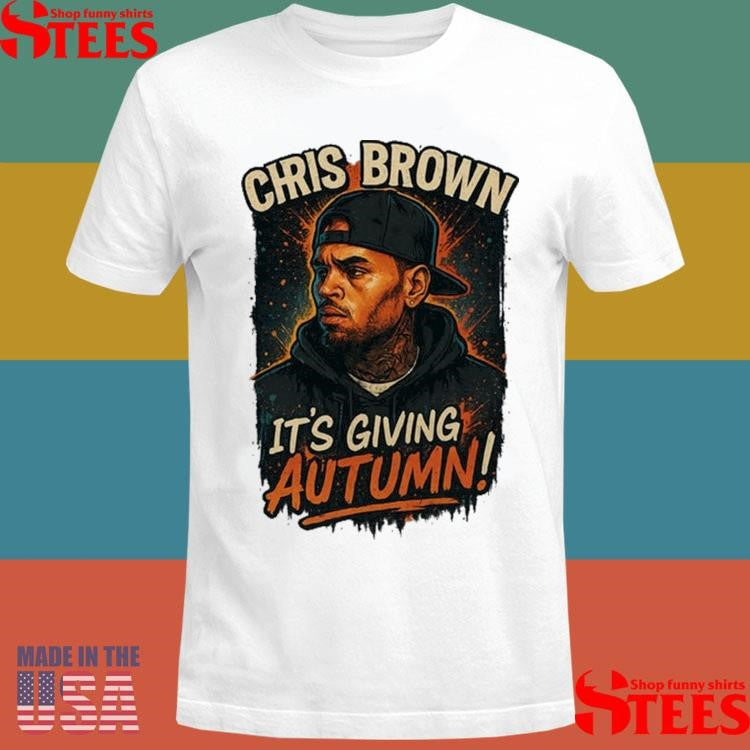 Chris Brown It’s Giving Autumn Shirts