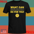 Christian Braun Mip What Can Braun Do For You Shirts