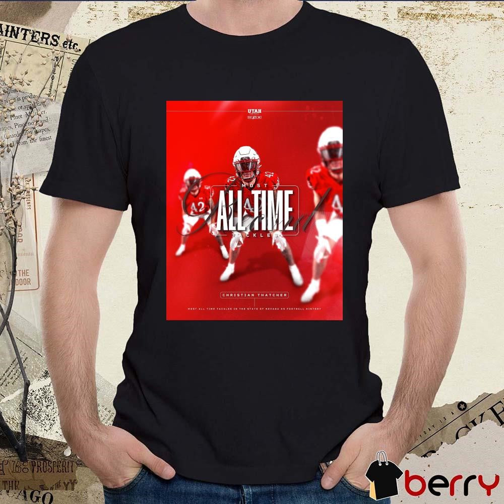 Christian Thatcher Utah Utes Most All Time Tackles Most All Time Tackles In The State Of Nevada Poster t-shirt
