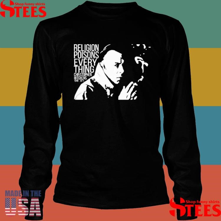 Christopher Hitchens Relegion Poisons Everything T-shirt