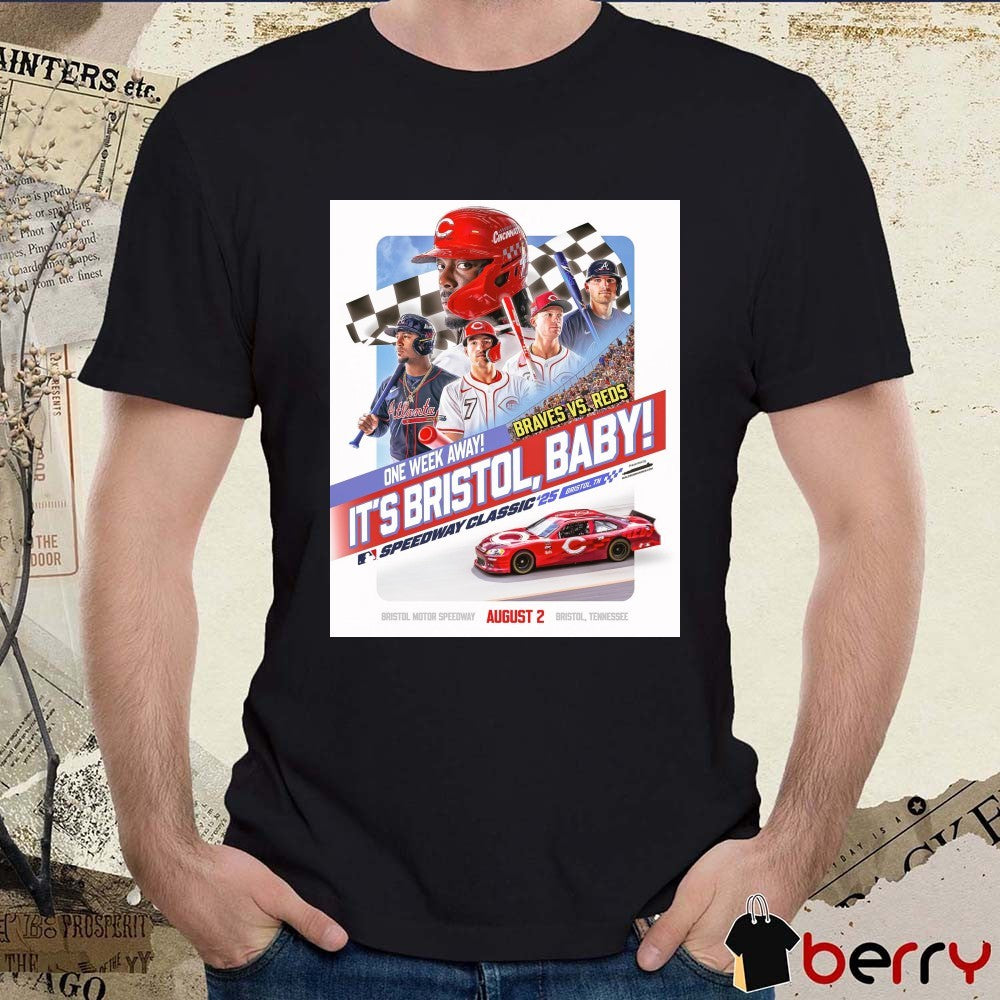 Cincinnati Reds One Week Away Braves Vs Reds It’s Bristol Baby MLB Speedway Classic ’25 August 2 Poster t-shirt