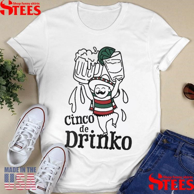 Cinco De Drinko Shirts