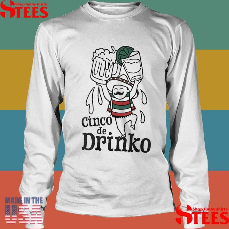 Cinco De Drinko Shirts