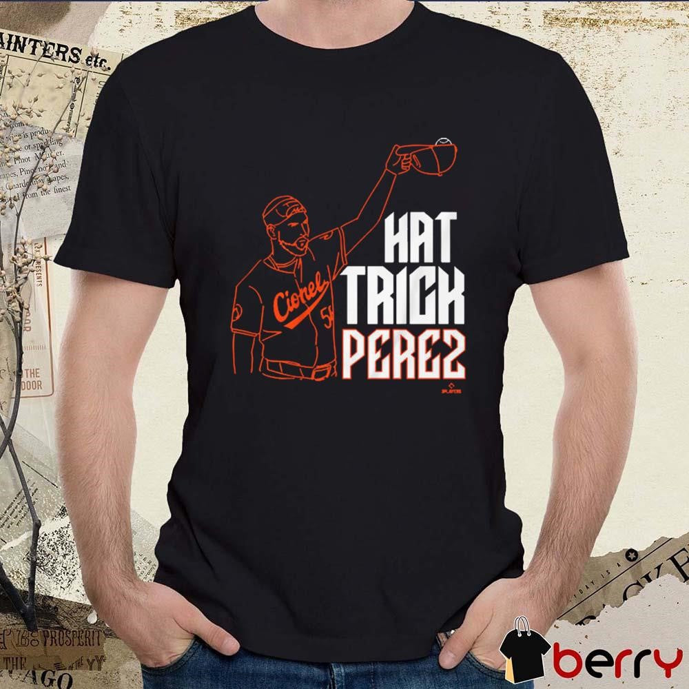 Cionel Perez Hat Trick Perez Baltimore Orioles MLB t-shirt