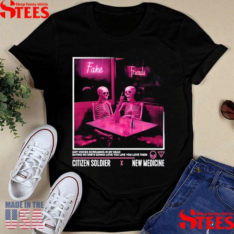 Citizen Soldier New Medicine Fake Friends T-shirt