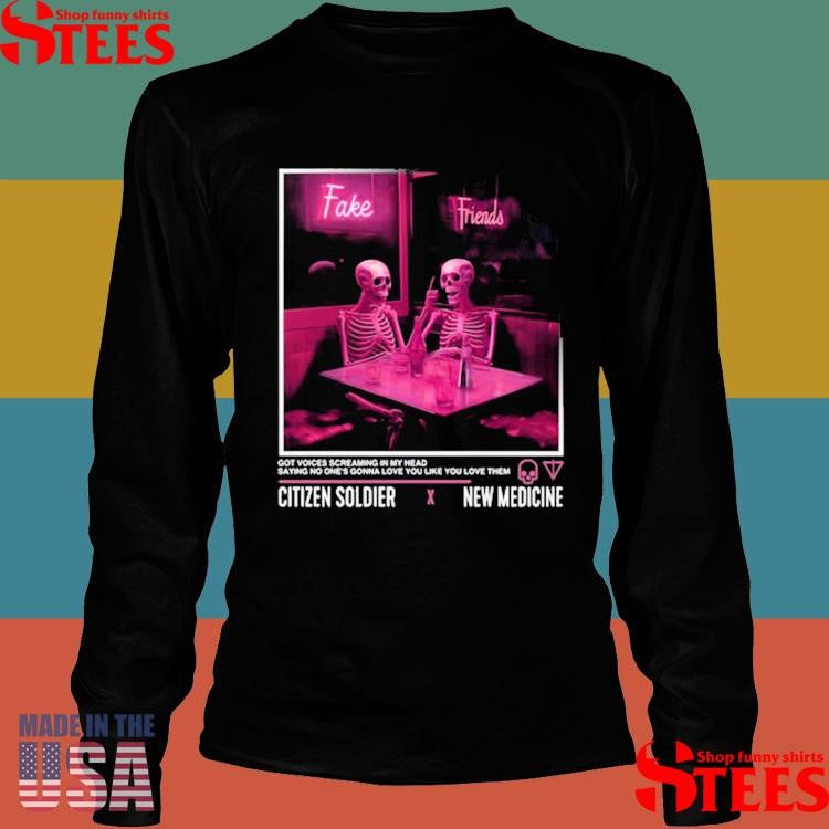 Citizen Soldier New Medicine Fake Friends T-shirt