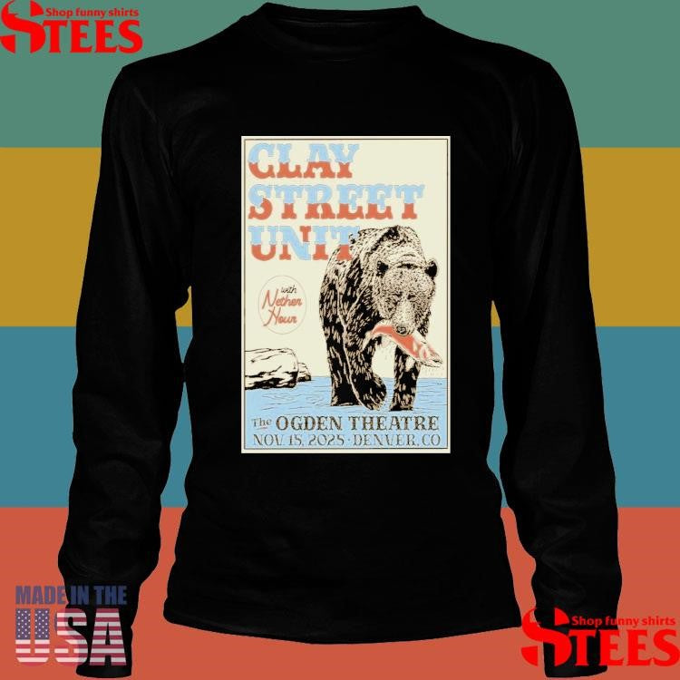 Clay Street Unit At Ogden Theatre On November 15 2025 Denver Co T-shirts