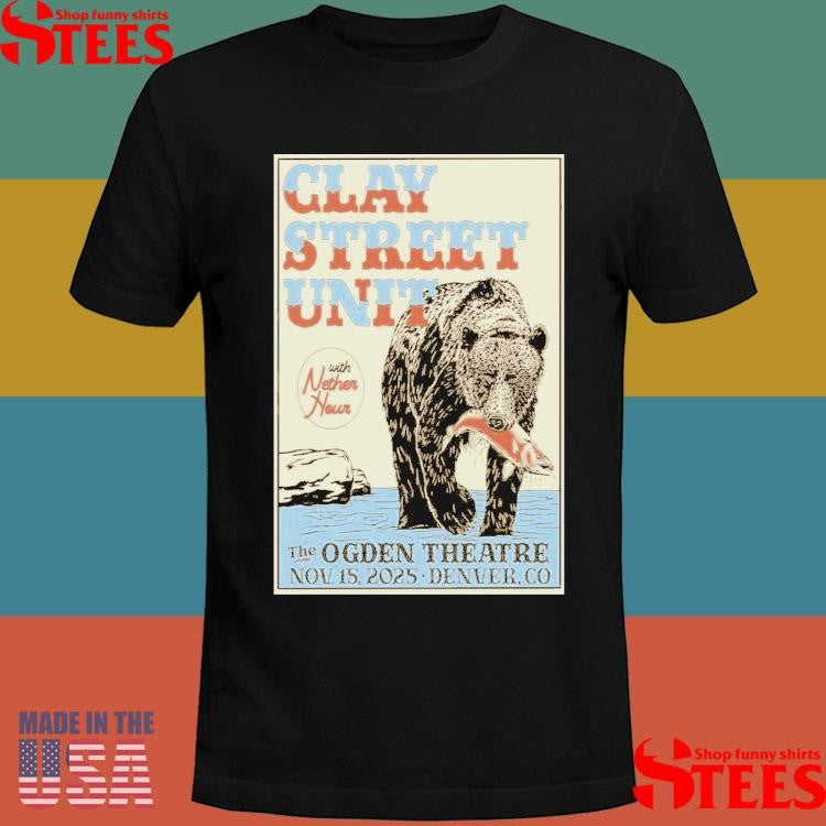 Clay Street Unit At Ogden Theatre On November 15 2025 Denver Co T-shirts