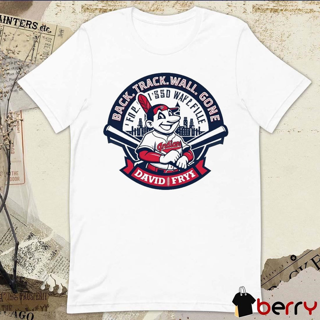 Cleveland Indians Back Track Wall Gone For Issd Wafl Fille David Fry t-shirt