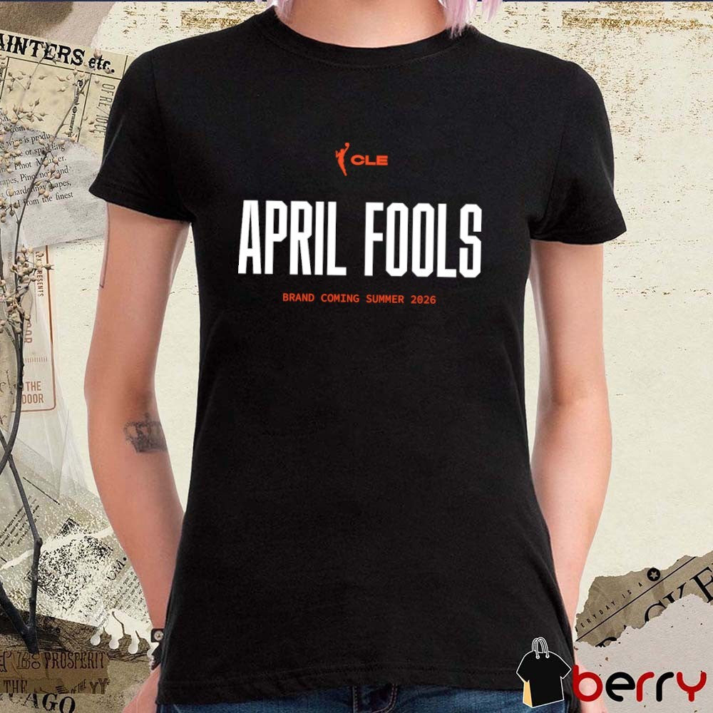Cleveland WNBA April Fools Coming Summer 2026 t-shirt