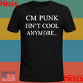 Cm Punk Isn’t Cool Anymore T-Shirt