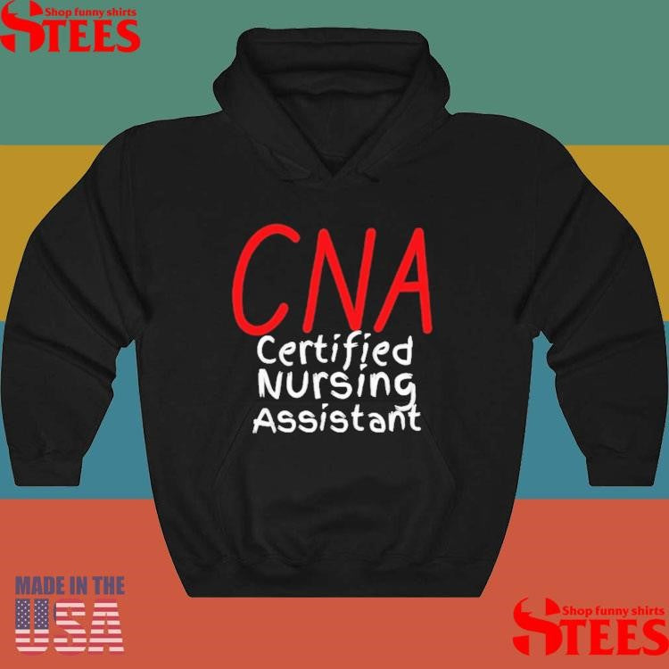 Cna Certified Nursing Assistant T-shirt