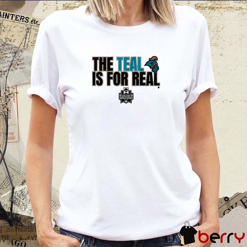 Coastal Carolina Chanticleers Baseball The Teal is For Real NCAA College World Series t-shirt