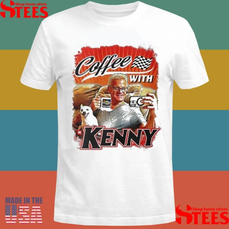 Coffee With Kenny T-shirt