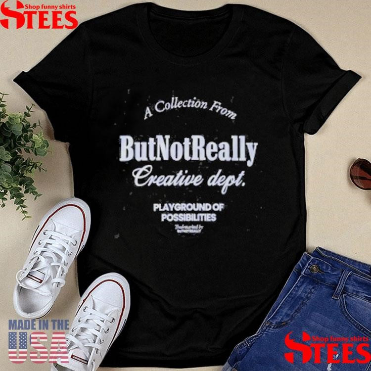 Collection From But Not Really Creative Dept Playground Of Possibilities T-shirt