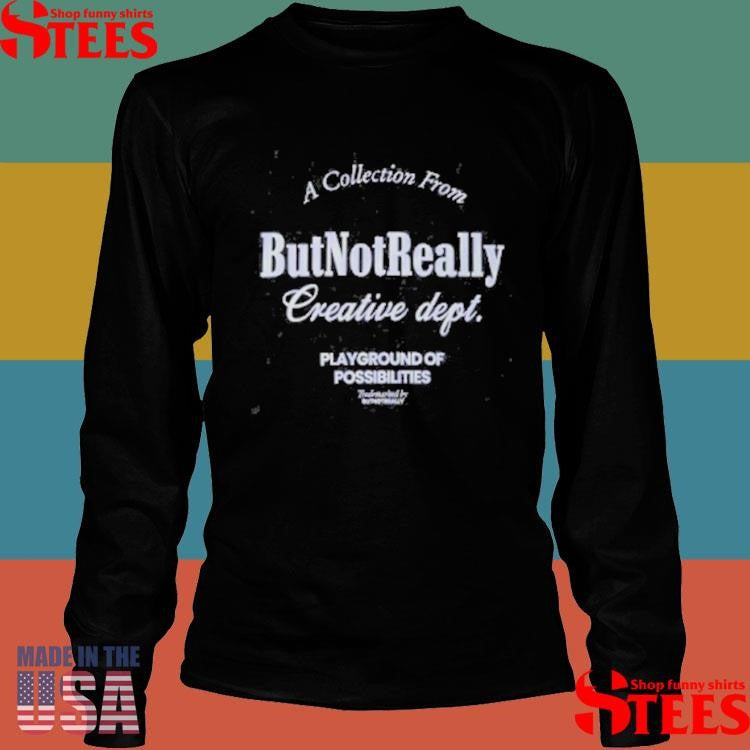 Collection From But Not Really Creative Dept Playground Of Possibilities T-shirt