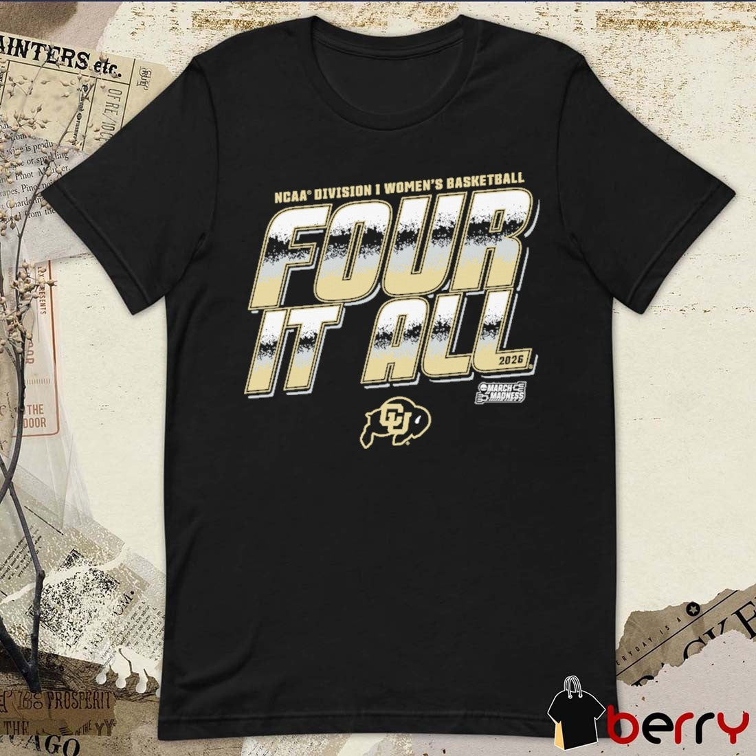 Colorado Buffaloes 2026 NCAA Division I Women’s Basketball Four It All March Madness t-shirt