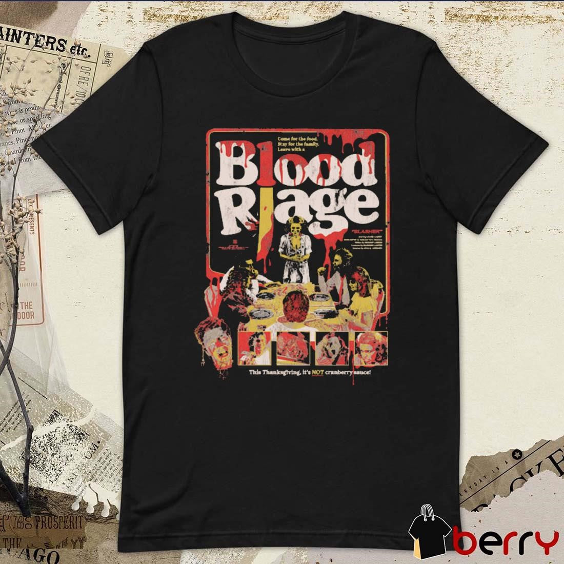 Come For The Food Stay For The Family Leave With A Blood Rage This Thanksgiving It’s Not Cranberry Sauce t-shirt