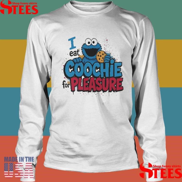 Cookie Monster I Eat Coochie For Pleasure T-shirt