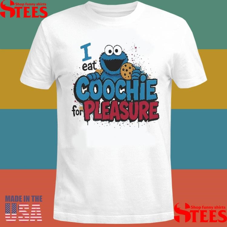 Cookie Monster I Eat Coochie For Pleasure T-shirt