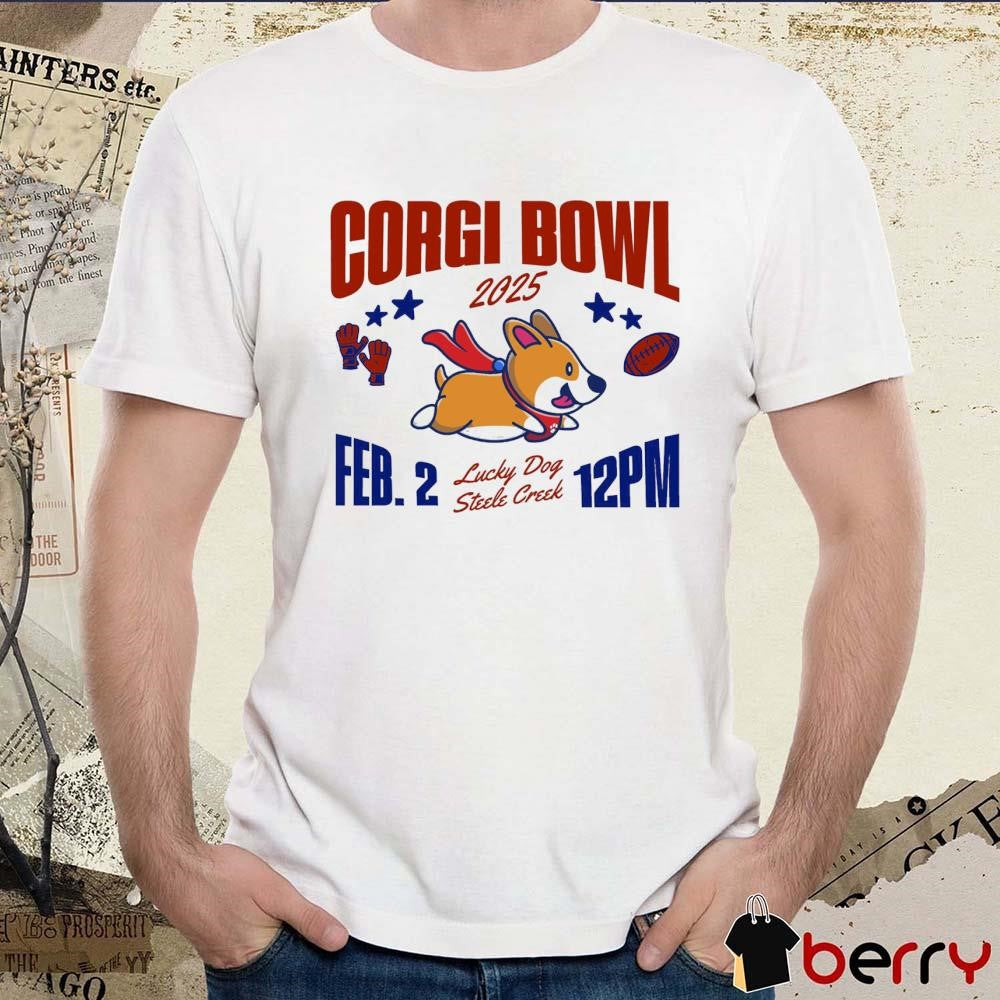 Corgi Bowl on Sunday Feb 2 2025 Lucky Dog Steele Creek t-shirt