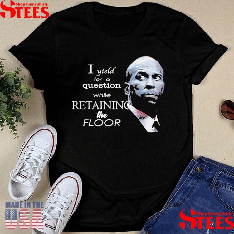 Cory Booker I Yield For A Question While Retaining The Floor Shirts