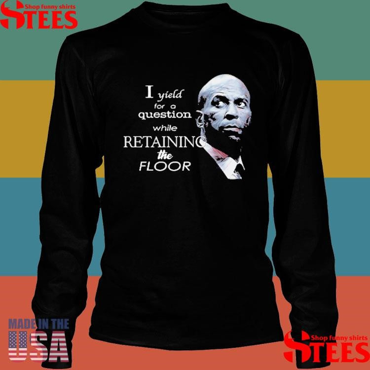 Cory Booker I Yield For A Question While Retaining The Floor Shirts