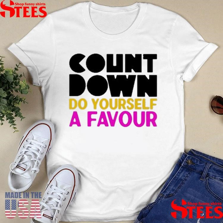 Countdown Do Yourself A Favour Shirts
