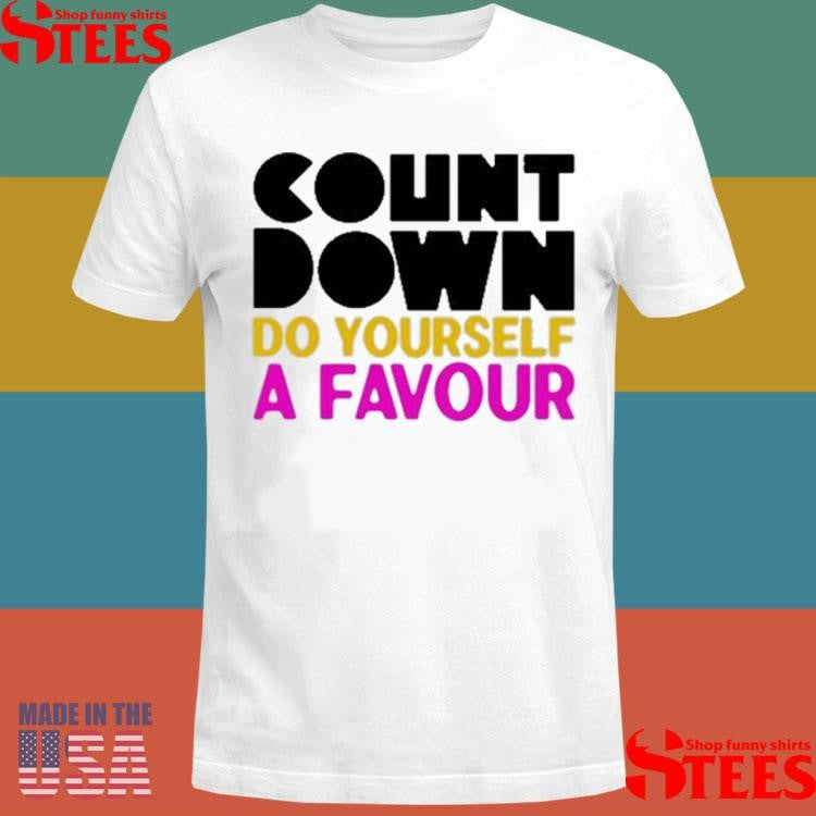 Countdown Do Yourself A Favour Shirts
