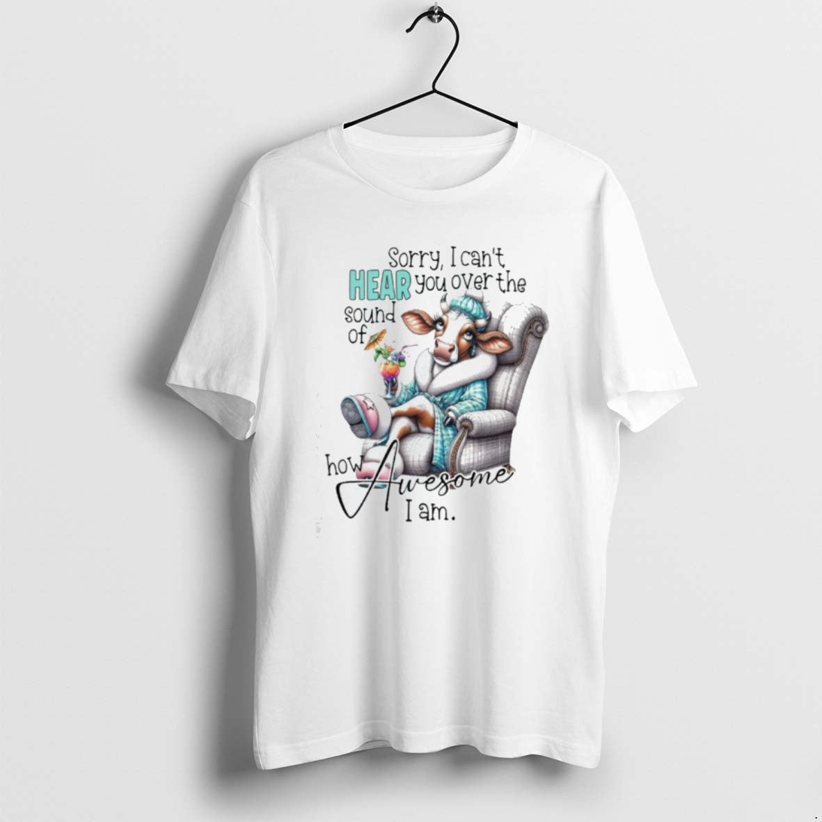 Official Cow Sorry I Cant Hear You Over The Sound Of How Awesome I Am T-Shirts, Hoodie, Sweatshirt | CiraTrend.com