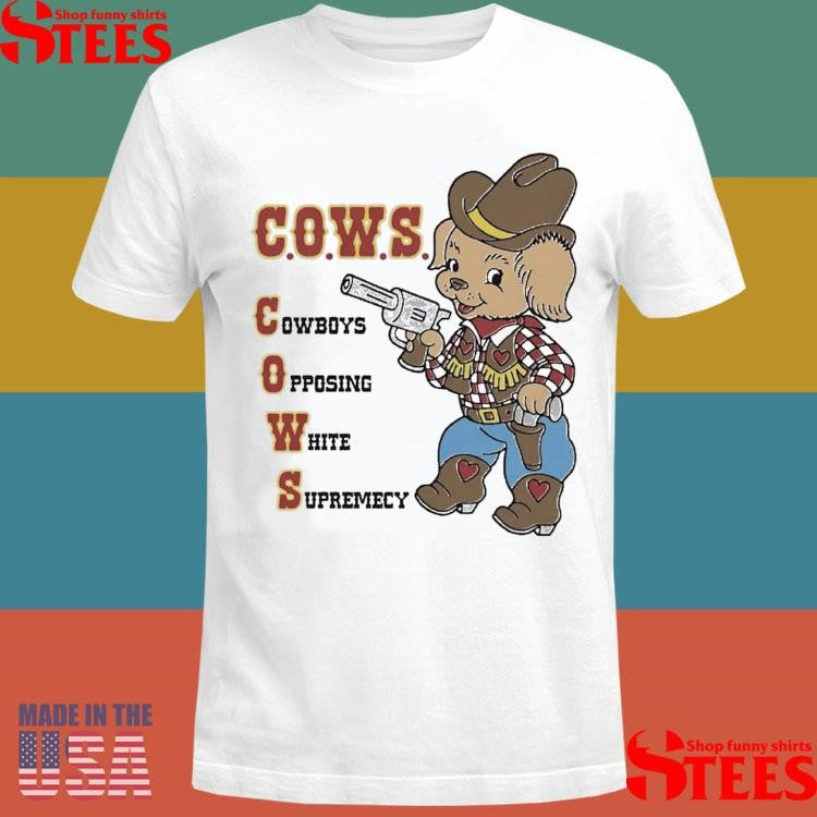 Cows Cowboys Opposing White Supremacy T-shirt