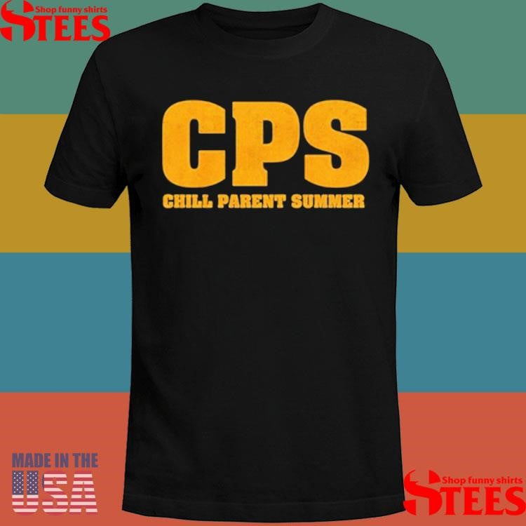 Cps Chill Parent Summer Shirts