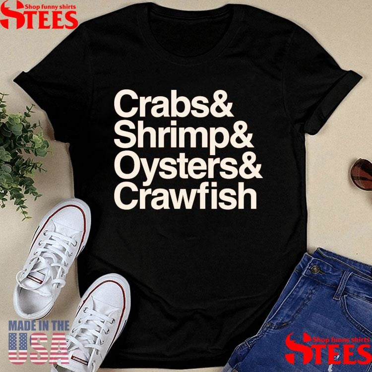 Crabs & Shrimp & Oysters & Crawfish Shirts