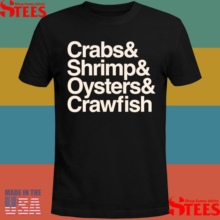 Crabs & Shrimp & Oysters & Crawfish Shirts