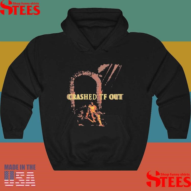 Crashed Tf Out Shirts