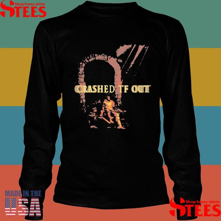 Crashed Tf Out Shirts